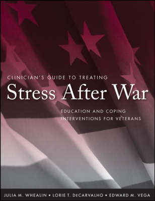 Clinician's Guide to Treating Stress After War - Julia M. Whealin, Lorie T. DeCarvalho, Edward M. Vega