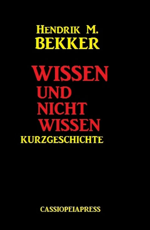 Wissen und nicht wissen: Kurzgeschichte -  Hendrik M. Bekker