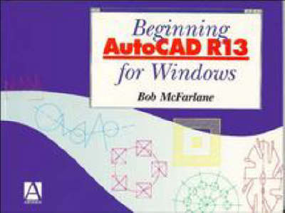 Beginning Autocad R13 for Windows -  Mcfarlane