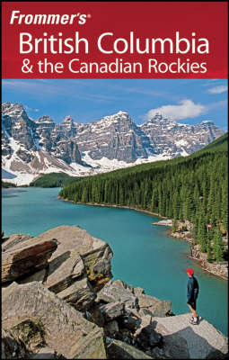 Frommer's British Columbia and the Canadian Rockies - Bill McRae, Donald Olson