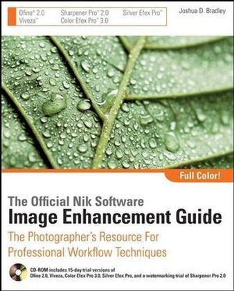 The Official Nik Software Image Enhancement Guide - Joshua D. Bradley