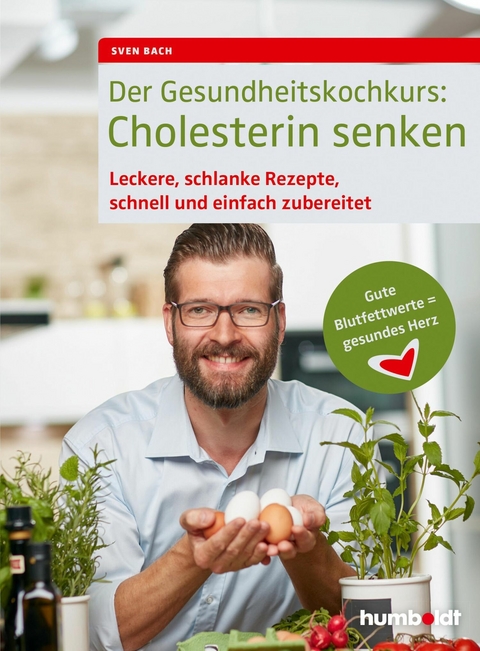 Der Gesundheitskochkurs: Cholesterin senken -  Sven Bach