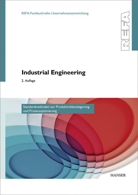Industrial Engineering - Standardmethoden zur Produktivitätssteigerung und Prozessoptimierung - 