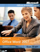 77-601 Microsoft Office Word 2007 Updated First Edition International Student Version -  Microsoft Official Academic Course