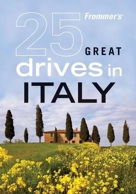 Frommer's 25 Great Drives in Italy -  British Automobile Association, Paul Duncan