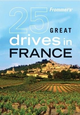 Frommer's 25 Great Drives in France -  British Automobile Association
