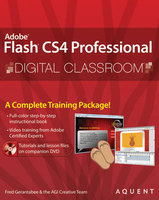 Flash CS4 Professional Digital Classroom - Fred Gerantabee,  Aquent Creative Team,  AGI Creative Team