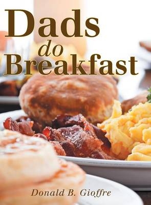 Dads Do Breakfast - Donald B Gioffre