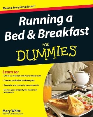 Running a Bed and Breakfast For Dummies - Mary White