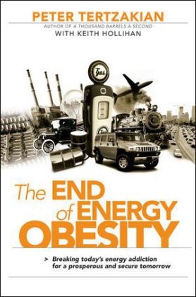 The End of Energy Obesity - Peter Tertzakian, Keith Hollihan