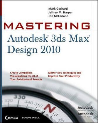 Mastering Autodesk 3ds Max Design 2010 - Mark Gerhard, Jeffrey M. Harper, Jon McFarland