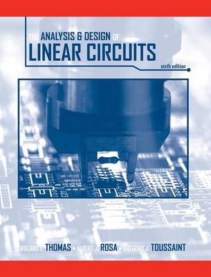 The Analysis and Design of Linear Circuits - Roland E. Thomas, Albert J. Rosa, Gregory J. Toussaint