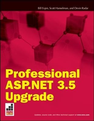 Professional ASP.Net 3.5 Upgrade - Bill Evjen, Scott Hanselman, Devin Rader