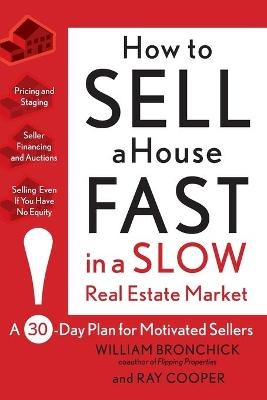 How to Sell a House Fast in a Slow Real Estate Market - William Bronchick, Ray Cooper