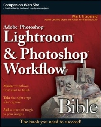 Adobe Photoshop Lightroom and Photoshop Workflow Bible - Mark Fitzgerald