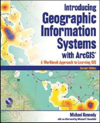 Introducing Geographic Information Systems with ArcGIS - Michael Kennedy