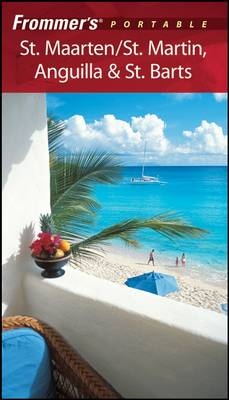 Frommer's Portable St. Maarten/St. Martin, Anguilla and St. Barts - Alexis Lipsitz Flippin