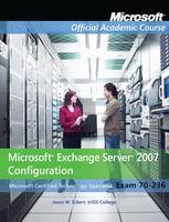 70-236 Microsoft Exchange Server 2007 Configuration -  Microsoft Official Academic Course