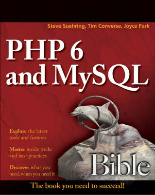 PHP6 and MySQL Bible - Steve Suehring, Tim Converse, Joyce Park