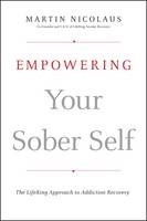 Empowering Your Sober Self - Martin Nicolaus