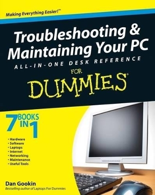 Troubleshooting and Maintaining Your PC All-in-one Desk Reference For Dummies - Dan Gookin