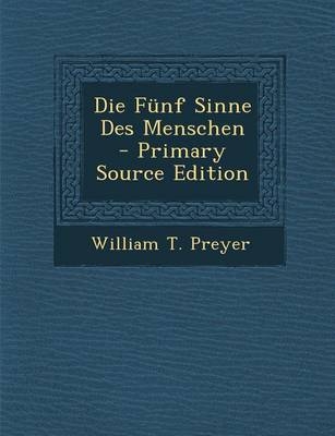 Die Funf Sinne Des Menschen - William T Preyer