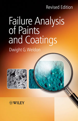 Failure Analysis of Paints and Coatings - Dwight G. Weldon