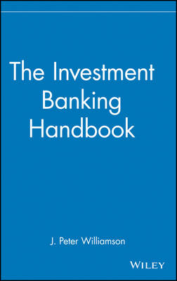 The Investment Banking Handbook - J. Peter Williamson