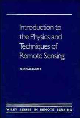 Introduction to the Physics and Techniques of Remote Sensing - Charles Elachi