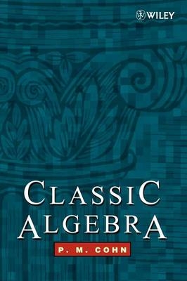 Classic Algebra - P. M. Cohn