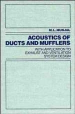 Acoustics of Ducts and Mufflers with Application to Exhaust and Ventilation System Design - M. L. Munjal