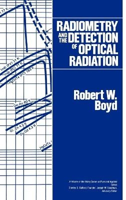 Radiometry and the Detection of Optical Radiation - Robert W. Boyd