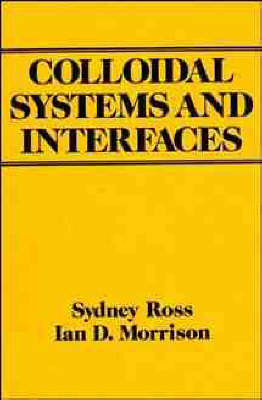 Colloidal Systems and Interfaces - Sydney Ross, Ian D. Morrison