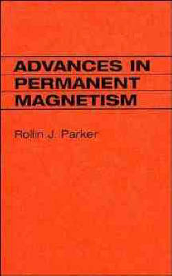 Advances in Permanent Magnetism - Rollin J. Parker