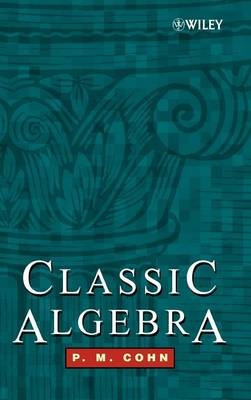 Classic Algebra - P. M. Cohn