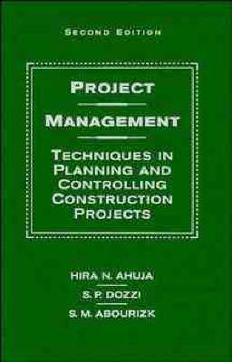 Project Management - Hira N. Ahuja, S. P. Dozzi, S. M. AbouRizk