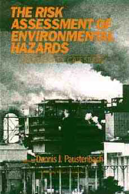 The Risk Assessment of Environmental and Human Health Hazards - Dennis J. Paustenbach