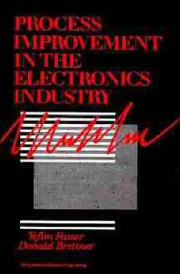 Process Improvement in the Electronics Industry - Yefim Fasser, Donald Brettner