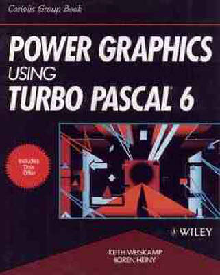 Power Graphics Using Turbo PASCAL 6 - Keith Weiskamp, Loren Heiny