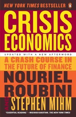 Crisis Economics - Nouriel Roubini, Stephen Mihm