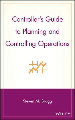 Controller's Guide to Planning and Controlling Operations - Steven M. Bragg