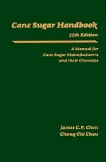 Cane Sugar Handbook - James C. P. Chen, Chung Chi Chou