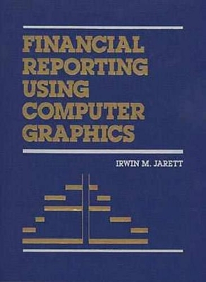 Financial Reporting Using Computer Graphics - Irwin M. Jarrett