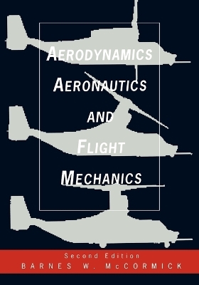 Aerodynamics, Aeronautics, and Flight Mechanics - Barnes W. McCormick