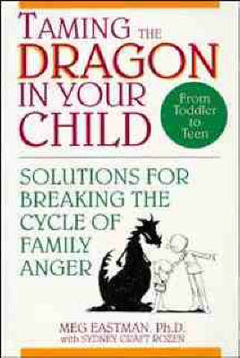 Taming the Dragon in Your Child - Meg Eastman