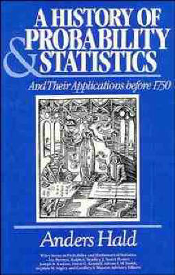 A History of Probability and Statistics and Their Applications Before 1750 - A Hald