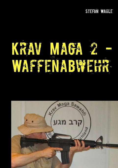 Krav Maga 2 - Waffenabwehr - Stefan Wahle