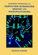 Systems Approach to Computer-Integrated Design and Manufacturing - Nanua Singh