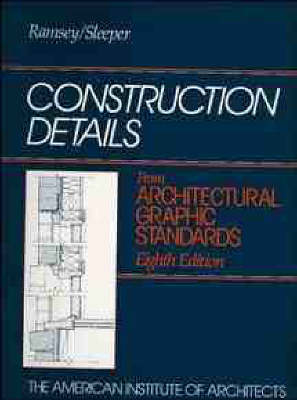 Construction Details from Architectural Graphic Standards - Charles George Ramsey, Harold R. Sleeper, James Ambrose