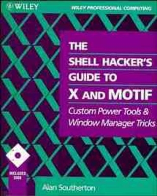 The Shell Hacker's Guide to X and Motif - Alan Southerton